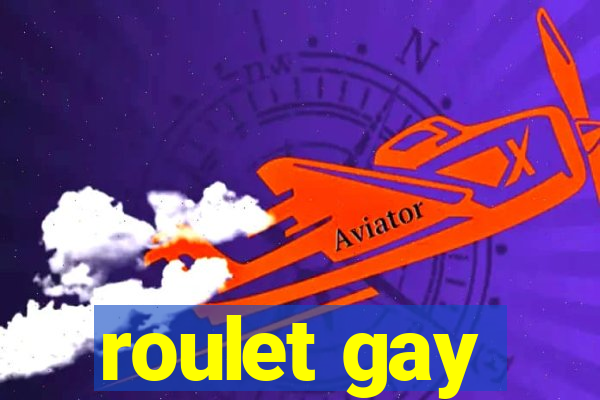 roulet gay